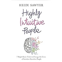 Highly Intuitive People: 7 Right-Brain Traits to Change the Lives of Intuitive-Sensitive People Highly Intuitive People: 7 Right-Brain Traits to Change the Lives of Intuitive-Sensitive People Kindle Audible Audiobook Paperback