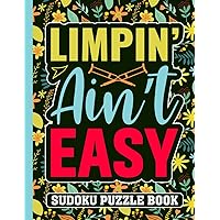 Limpin’ Ain't Easy Sudoku Puzzle Book: Funny Foot Surgery Recovery Gifts for Teens and Adults (200 Puzzles) Post Op Foot Injury Gag Gift (8.5 x 11) ... Easy to Hard | Get Well Present for Patients