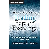 How to Make a Living Trading Foreign Exchange: A Guaranteed Income for Life How to Make a Living Trading Foreign Exchange: A Guaranteed Income for Life Hardcover Kindle