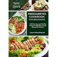 Prediabetes Cookbook For Beginners: 1500 Days Easy and Healthy Recipes to Help Reverse and Manage Pre-Diabetes Prediabetes Cookbook For Beginners: 1500 Days Easy and Healthy Recipes to Help Reverse and Manage Pre-Diabetes Paperback Kindle
