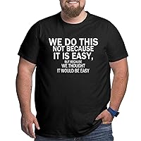 We Do This Not Because It is Easy T-Shirt Mens Funny Tees Big Size Short Sleeve Workout Cotton T
