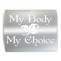 MY BODY MY CHOICE #2 Abortion Rights Pro Roe v. Wade Women's - PICK COLOR & SIZE - Decal Sticker A