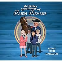 The Further Adventures of Rush Revere: RUSH REVERE AND THE STAR-SPANGLED BANNER, RUSH REVERE AND THE AMERICAN REVOLUTION, RUSH REVERE AND THE FIRST PATRIOTS, RUSH REVERE AND THE BRAVE PILGRIMS The Further Adventures of Rush Revere: RUSH REVERE AND THE STAR-SPANGLED BANNER, RUSH REVERE AND THE AMERICAN REVOLUTION, RUSH REVERE AND THE FIRST PATRIOTS, RUSH REVERE AND THE BRAVE PILGRIMS Hardcover Audio CD