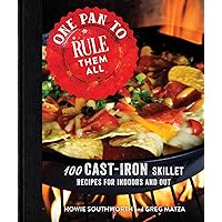 One Pan to Rule Them All: 100 Cast-Iron Skillet Recipes for Indoors and Out One Pan to Rule Them All: 100 Cast-Iron Skillet Recipes for Indoors and Out Kindle Hardcover