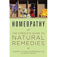 Homeopathy: The Complete Guide to Natural Remedies Homeopathy: The Complete Guide to Natural Remedies Paperback Kindle