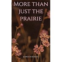 More Than Just The Prairie More Than Just The Prairie Paperback Kindle