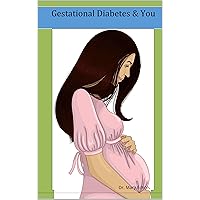 Gestational Diabetes and You Gestational Diabetes and You Kindle Paperback