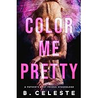 Color Me Pretty: A Father's Best Friend Romance Color Me Pretty: A Father's Best Friend Romance Paperback Kindle