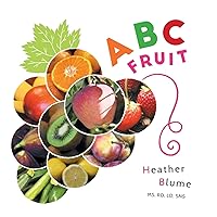 ABC Fruit: Learn the Alphabet with Fruit-Filled Fun! (ABC Food to Learn) ABC Fruit: Learn the Alphabet with Fruit-Filled Fun! (ABC Food to Learn) Hardcover