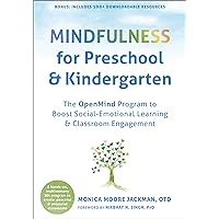 Mindfulness for Preschool and Kindergarten: The OpenMind Program to Boost Social-Emotional Learning and Classroom Engagement Mindfulness for Preschool and Kindergarten: The OpenMind Program to Boost Social-Emotional Learning and Classroom Engagement Paperback Kindle