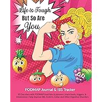 Life Is Tough But So Are You: FODMAP Journal & IBS Tracker: 90 Day diary with FODMAP food lists & planners | track foods, triggers, and intolerances | ... Crohn's, Celiac and Other Digestive Disorders Life Is Tough But So Are You: FODMAP Journal & IBS Tracker: 90 Day diary with FODMAP food lists & planners | track foods, triggers, and intolerances | ... Crohn's, Celiac and Other Digestive Disorders Paperback