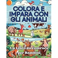 Colora e Impara con gli Animali: Un Libro da Colorare per Bambini (Italian Edition)