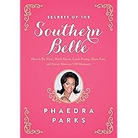 Secrets of the Southern Belle: How to Be Nice, Work Hard, Look Pretty, Have Fun, and Never Have an Off Moment Secrets of the Southern Belle: How to Be Nice, Work Hard, Look Pretty, Have Fun, and Never Have an Off Moment Hardcover Kindle Paperback Audio CD