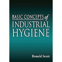 Basic Concepts of Industrial Hygiene Basic Concepts of Industrial Hygiene Kindle Hardcover