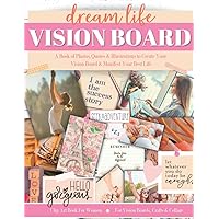 Vision Board Book: Clip Art For Women & Teen Girls With Photos, Quotes & Illustrations to Manifest Your Dream Life: Magazine Pictures for ... 369) Crafting, Cut Out & Collage Vision Board Book: Clip Art For Women & Teen Girls With Photos, Quotes & Illustrations to Manifest Your Dream Life: Magazine Pictures for ... 369) Crafting, Cut Out & Collage Paperback