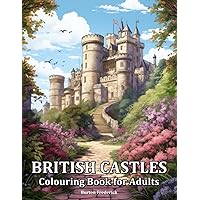 British Castles: Colouring Book for Adults with Beautiful Palace, Charming Scenery and Peaceful Landscape British Castles: Colouring Book for Adults with Beautiful Palace, Charming Scenery and Peaceful Landscape Paperback