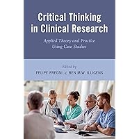 Critical Thinking in Clinical Research: Applied Theory and Practice Using Case Studies Critical Thinking in Clinical Research: Applied Theory and Practice Using Case Studies Paperback Kindle