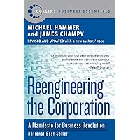 Reengineering the Corporation: A Manifesto for Business Revolution (Collins Business Essentials) Reengineering the Corporation: A Manifesto for Business Revolution (Collins Business Essentials) Paperback Kindle Audible Audiobook
