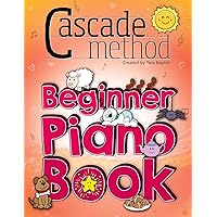 Cascade Method Beginner Piano Book by Tara Boykin: Teaching Beginner Students How To Play Children’s Songs Within The First Lesson Using The Cascade Method: Pop Song Method Cascade Method Beginner Piano Book by Tara Boykin: Teaching Beginner Students How To Play Children’s Songs Within The First Lesson Using The Cascade Method: Pop Song Method Paperback