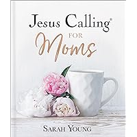 Jesus Calling for Moms, with Full Scriptures: Devotions for Strength, Comfort, and Encouragement (Jesus Calling®) Jesus Calling for Moms, with Full Scriptures: Devotions for Strength, Comfort, and Encouragement (Jesus Calling®) Hardcover Audible Audiobook Kindle