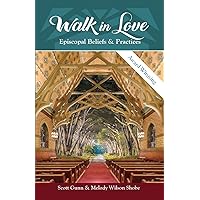 Walk in Love: Episcopal Beliefs & Practices Walk in Love: Episcopal Beliefs & Practices Paperback Kindle