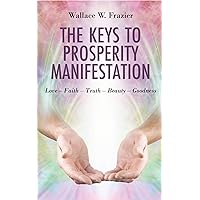 The Keys To Prosperity Manifestation The Keys To Prosperity Manifestation Kindle Paperback