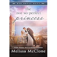 The Not-So-Perfect Princess (Her Royal Duty Book 3)