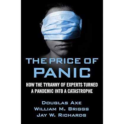 The Price of Panic: How the Tyranny of Experts Turned a Pandemic into a Catastrophe