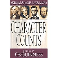 Character Counts: Leadership Qualities in Washington, Wilberforce, Lincoln, and Solzhenitsyn