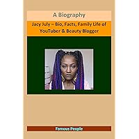 Jacy July – Bio, Facts, Family Life of YouTuber & Beauty Blogger: A Biography