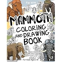 Mammoth Coloring and Drawing Book For Kids Ages 3-8: Have fun coloring Mammoths and drawing parts of these majestic, furry, extinct giants that roamed ... activities at home. (Animals Collection) Mammoth Coloring and Drawing Book For Kids Ages 3-8: Have fun coloring Mammoths and drawing parts of these majestic, furry, extinct giants that roamed ... activities at home. (Animals Collection) Paperback