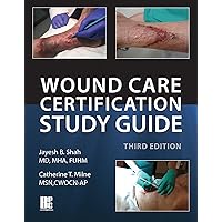 Wound Care Certification Study Guide, Third Edition Wound Care Certification Study Guide, Third Edition Paperback Kindle
