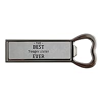 THE BEST Youger sister EVER Stainless steel bottle opener and fridge magnet