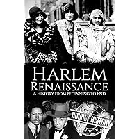 Harlem Renaissance: A History from Beginning to End Harlem Renaissance: A History from Beginning to End Kindle Paperback Hardcover Audible Audiobook