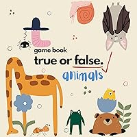 TRUE or FALSE: Animals (Wildlife, Pets, Birds, Amphibians and Reptiles, Marine Animals, Insects and Arachnids) TRUE or FALSE: Animals (Wildlife, Pets, Birds, Amphibians and Reptiles, Marine Animals, Insects and Arachnids) Kindle Hardcover Paperback
