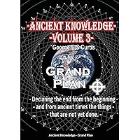 Ancient Knowledge Volume 3: Grand Plan Ancient Knowledge Volume 3: Grand Plan Paperback