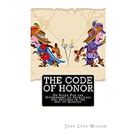 The Code of Honor: Or Rules For the Government of Principals and Seconds in the Art of Dueling The Code of Honor: Or Rules For the Government of Principals and Seconds in the Art of Dueling Paperback Kindle Hardcover MP3 CD Library Binding