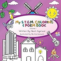 My S.T.E.M. Coloring & Poem Book : Fun STEM (Science, Technology, Engineering & Math) Focused & Educational Coloring and Poem Book for Kids, Ages 4-8: Volume 1 My S.T.E.M. Coloring & Poem Book : Fun STEM (Science, Technology, Engineering & Math) Focused & Educational Coloring and Poem Book for Kids, Ages 4-8: Volume 1 Paperback