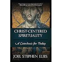 Christ-Centered Spirituality: A Catechesis for Today