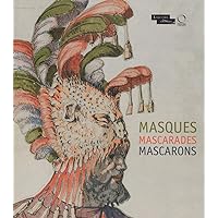 Masques Mascarades Mascarons: De l antique aux romantiques (French) (French Edition) Masques Mascarades Mascarons: De l antique aux romantiques (French) (French Edition) Paperback