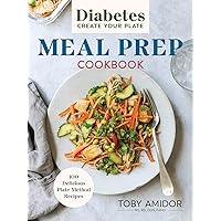 Diabetes Create Your Plate Meal Prep Cookbook: 100 Delicious Plate-Method Recipes Diabetes Create Your Plate Meal Prep Cookbook: 100 Delicious Plate-Method Recipes Paperback