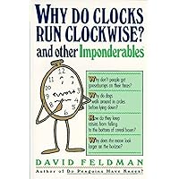 Why Do Clocks Run Clockwise? And Other Imponderables Why Do Clocks Run Clockwise? And Other Imponderables Paperback Hardcover Audio, Cassette
