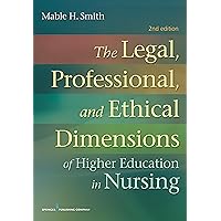 The Legal, Professional, and Ethical Dimensions of Education in Nursing The Legal, Professional, and Ethical Dimensions of Education in Nursing Paperback Kindle