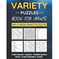 Variety Puzzle Book For Adults: 90+ Large-Print Puzzles Word Search, Sudoku, Word Scramble, Number Search, Trivia, Mazes Variety Puzzle Book For Adults: 90+ Large-Print Puzzles Word Search, Sudoku, Word Scramble, Number Search, Trivia, Mazes Paperback