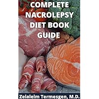 COMPLETE NACROLEPSY DIET BOOK GUIDE COMPLETE NACROLEPSY DIET BOOK GUIDE Kindle Paperback