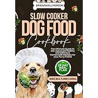 SLOW COOKER DOG FOOD COOKBOOK: The Ultimate Guide to Vet-approved Healthy and Delicious Homemade Recipes for your Furry Friend (Healthy Dog Foods Book 1) SLOW COOKER DOG FOOD COOKBOOK: The Ultimate Guide to Vet-approved Healthy and Delicious Homemade Recipes for your Furry Friend (Healthy Dog Foods Book 1) Kindle Paperback