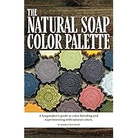 The Natural Soap Color Palette: A soapmaker's guide to color blending and experimenting with natural colors. The Natural Soap Color Palette: A soapmaker's guide to color blending and experimenting with natural colors. Paperback