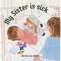 My Sister is Sick: Good Action Books. The Story of Asae and Little sister is Sick. Bed Time Stories for Children. My Sister is Sick: Good Action Books. The Story of Asae and Little sister is Sick. Bed Time Stories for Children. Kindle Paperback