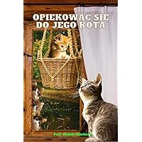 Opiekowac się do jego kota (Polish Edition)
