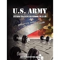 U.S. Army Fitness Training Handbook FM 21-20: Official U.S. Army Physical Fitness Guide U.S. Army Fitness Training Handbook FM 21-20: Official U.S. Army Physical Fitness Guide Paperback